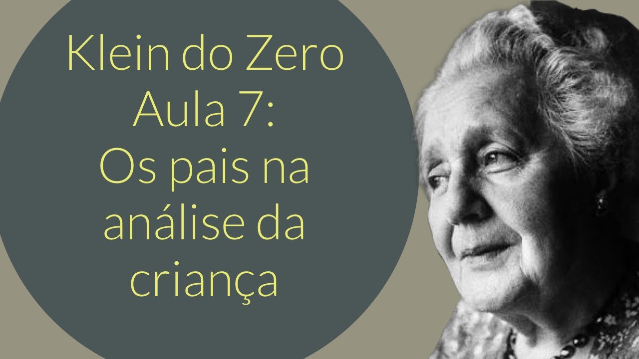 Os pais na análise da criança - Klein do Zero Aula 7