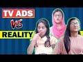 Tv Ads Vs Reality SAMREEN ALI
