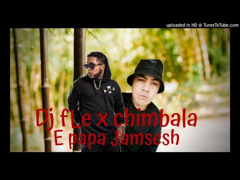 DJ FLE X CHIMBALA X E PAPA X JAMSESH