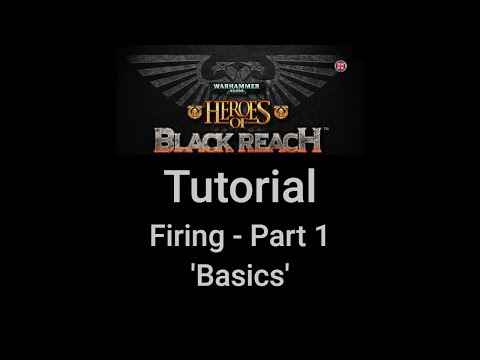 Heroes of Black Reach - Tutorial - Firing Part 1
