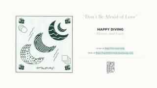 "Don't Be Afraid of Love" by Happy Diving