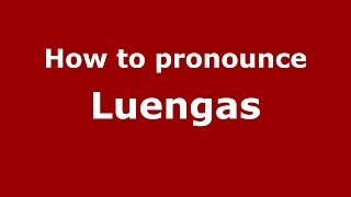 How to pronounce Luengas