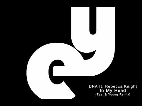 DNA ft. Rebecca Knight - In My Head (East & Young Remix)