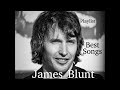 James Blunt Greatest Hits Best Songs Playlist