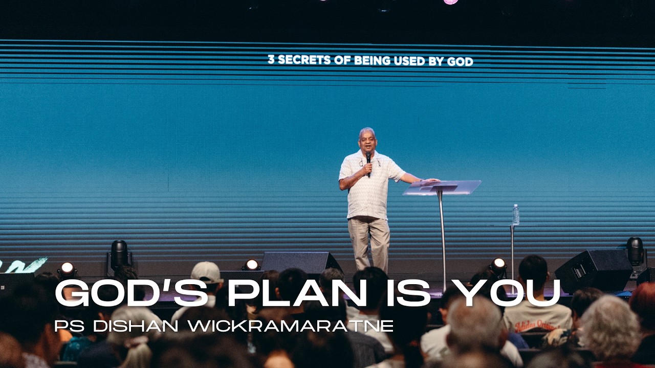 God's Plan Is You - Ps Dishan Wickramaratne