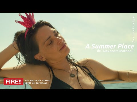 A SUMMER PLACE |  Alexandra Matheou | Trailer | FIRE!! 2022