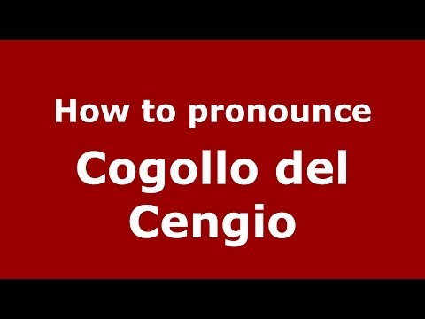 How to pronounce Cogollo del Cengio (Italian/Italy) - PronounceNames.com