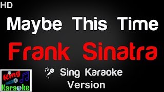 🎤 Frank Sinatra - Maybe This Time Karaoke Version - King Of Karaoke