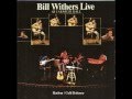 Bill Withers - Harlem-Cold Baloney - Live - Version intégrale
