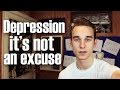 DEPRESSION: It's Not an Excuse 