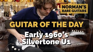 Video thumbnail for Guitar of the Day: Early 1960's Silvertone U1 Black | Norman's Rare Guitars by Normans Rare Guitars