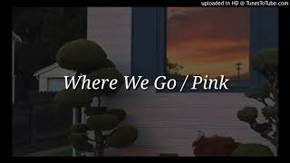 Pink - Where We Go