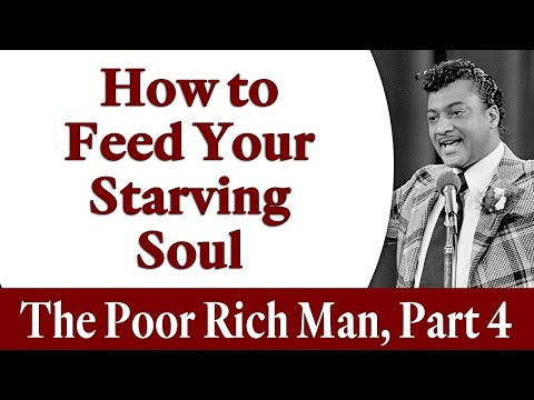 How to Feed Your Starving Soul - Rev. Ike's The Poor Rich Man, Part 4