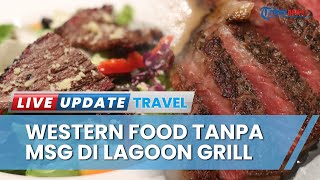 Menikmati Western Food Tanpa MSG Khas Lagoon Grill Restaurant Balikpapan, Sajikan Hidangan Homemade