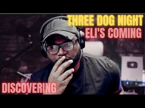 first time hearing | Eli's Coming 1975 - Three Dog Night | Reaction!!