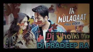 Download lagu Ik Mulaqaat Mein Baat Hi Baat Mein DJ Pradeep raj mp3