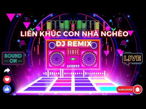 [Nonstop] Liên Khúc Con Nhà Nghèo - DJ Remix