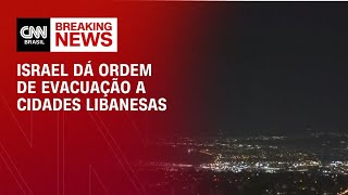 Israel dá ordem de evacuação a cidades libanesas após ataques contra Hezbollah | CNN BRASIL