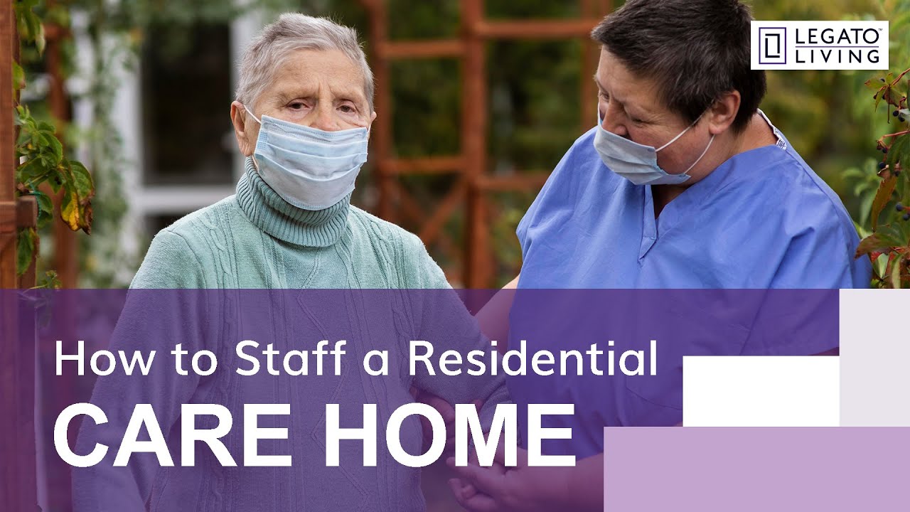 How to Staff a Residential Care Home