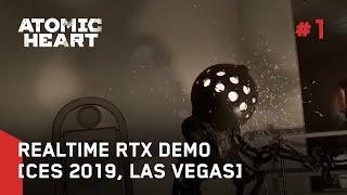 Atomic Heart - Realtime RTX Demo #1 [CES 2019, Las Vegas]