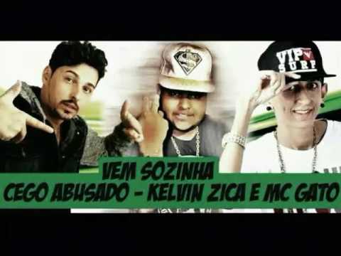 MC CEGO ABUSADO KELVIN ZICA E MC GATO - VEM SOZINHA (ÁUDIO OFICIAL)