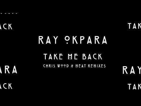 Ray Okpara - Take Me Back - Chris Wood & Meat V2 [Cachai 025]