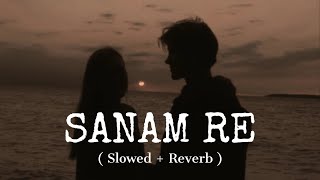 Download lagu Sanam Re - ( Slowed   Reverb ) | Arijit Singh mp3 Download lagu Sanam Re - ( Slowed   Reverb ) | Arijit Singh mp3