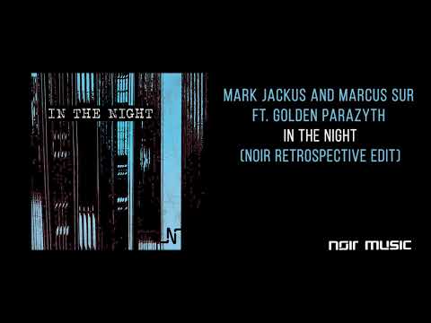 Mark Jackus & Marcus Sur ft. Golden Parazyth - In The Night (Noir Retrospective Radio Edit)