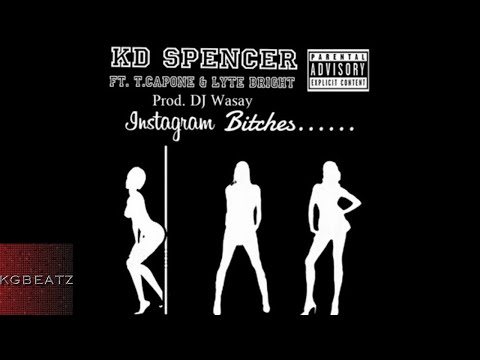 KD Spencer ft. T. Capone, Lyte Bright - Instagram Bitches [Prod. By DJ Wasay] [New 2017]