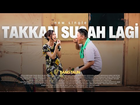 Takkan Susah Lagi - BANG TAUN