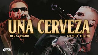 Fuerza Regida, Manuel Turizo - Una Cerveza (Letra)