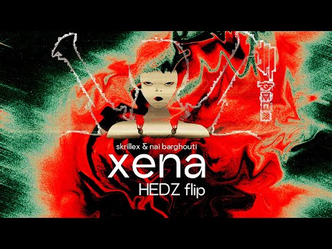 skrillex & nai barghouti - xena [HEDZ flip]