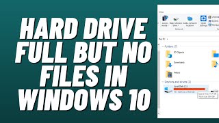 Hard Drive Full but No Files in Windows 10