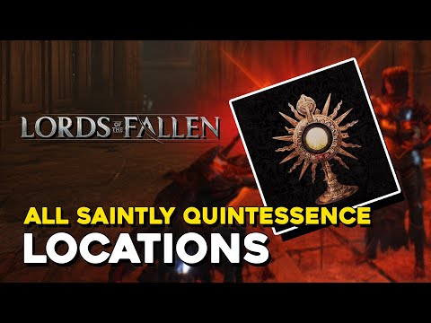 Lords Of The Fallen (2023) All Saintly Quintessence Locations (All Healing Upgrades)
