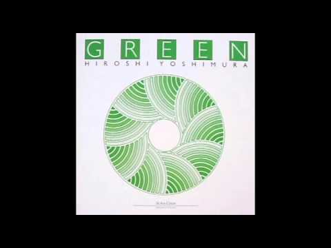Hiroshi Yoshimura-Green [1986] [New age] [Ambient]