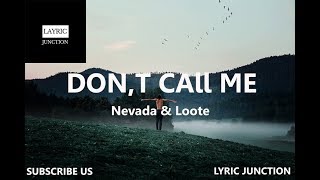 Nevada &amp; Loote - Don&#39;t Call Me (Lyrics) | 2018 |