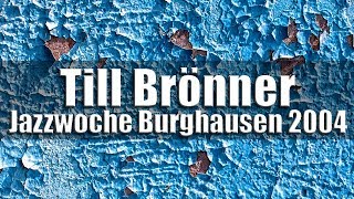 Till Brönner & Band - Jazzwoche Burghausen 2004