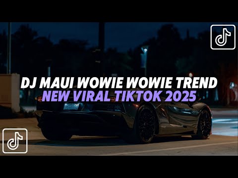 DJ MAUI WOWIE WOWIE TREND VIRAL TIKTOK REMIX NEW 2025 ❗❗❗
