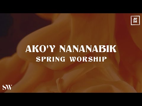 Akoy Nananabik - Spring Worship