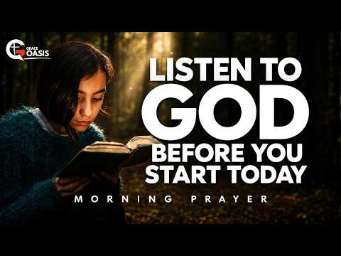 Be Still and Listen to God Before You Start Today | Morning Prayer