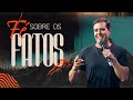 FÉ SOBRE OS FATOS ANDRÉ VALADÃO