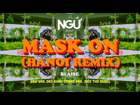 Blaise - Mask On (Hanoi Remix) (Official Video)