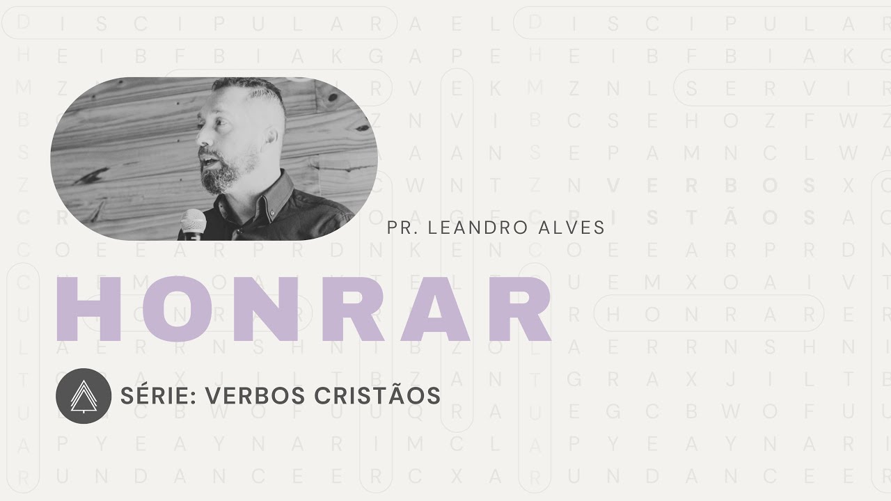 Honrar - Leandro Alves (Série: Verbos Cristãos)