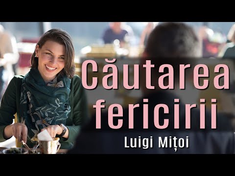 Căutarea fericirii-Luigi Mițoi-Păstorul Cel Bun