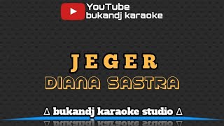 Download lagu DIANA SASTRA - JEGER | KARAOKE TARLING TANPA VOKAL // LIRIK 2022 mp3