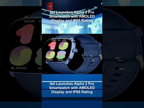 itel Launches Alpha 2 Pro Smartwatch with AMOLED Display and IP68 Rating