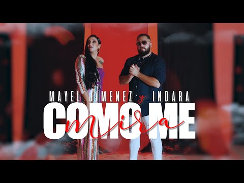 Mayel Jimenez - Cómo me mira feat Indara (clip oficial)