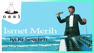 İsmet Merih / İyi Ki Sevdim