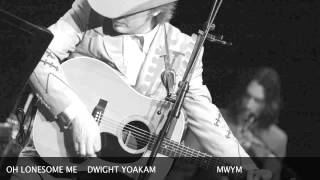 OH LONESOME ME....DWIGHT YOAKAM