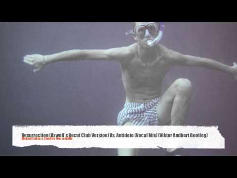 Resurrection (Axwell's Recut) Vs. Antidote (Viktor Andbert Bootleg) - Michael Calfan & SHM
